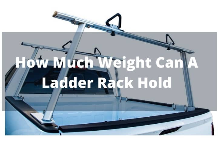 How Much Weight Can A Ladder Rack Hold