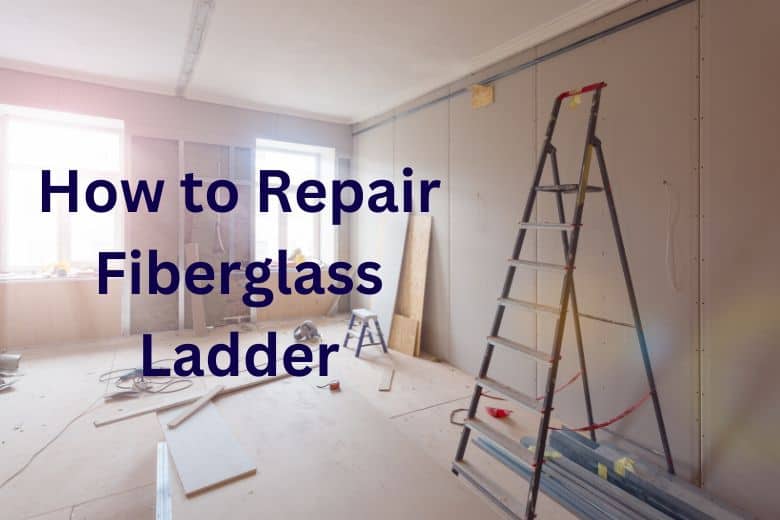 How to Repair Fiberglass Ladder